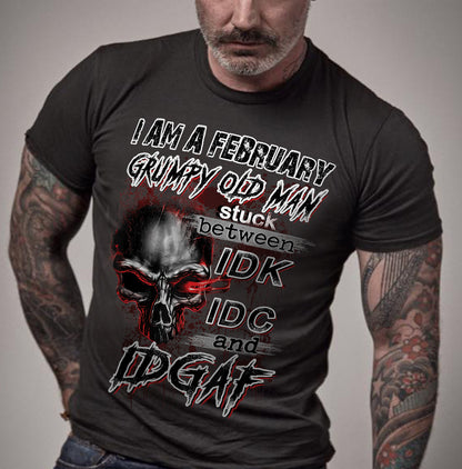 FEBRUARY - GRUMPY OLD MAN - BIRTHDAY T-SHIRT FOR MEN - NTTD02 (SKU10-28-02)