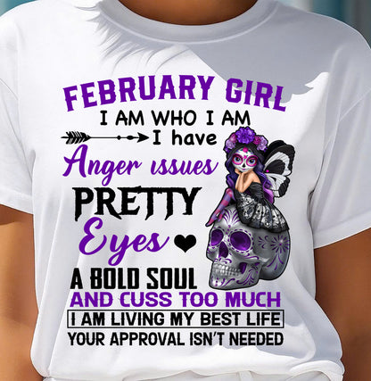 FEBRUARY - I AM WHO I AM - BIRTHDAY SHIRT FOR WOMEN - NTTD02 (SKU26T-01134-02)