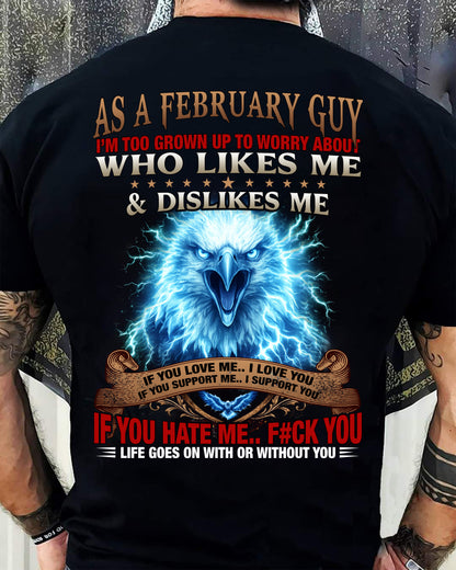 FEBRUARY - I'M TOO GROWN UP TO WORRY ABOUT - PREMIUM DTG PRINT - BIRTHDAY T-SHIRT FOR MEN - NTTD02 (SKU2604-138-02)