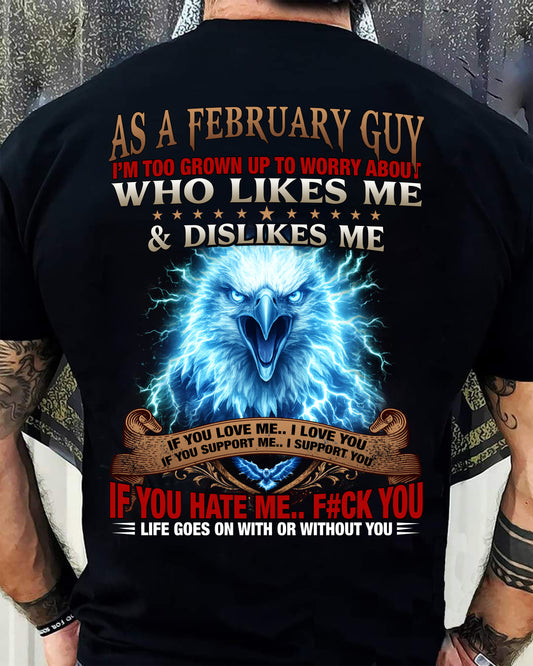FEBRUARY - I'M TOO GROWN UP TO WORRY ABOUT - PREMIUM DTG PRINT - BIRTHDAY T-SHIRT FOR MEN - NTTD02 (SKU2604-138-02)
