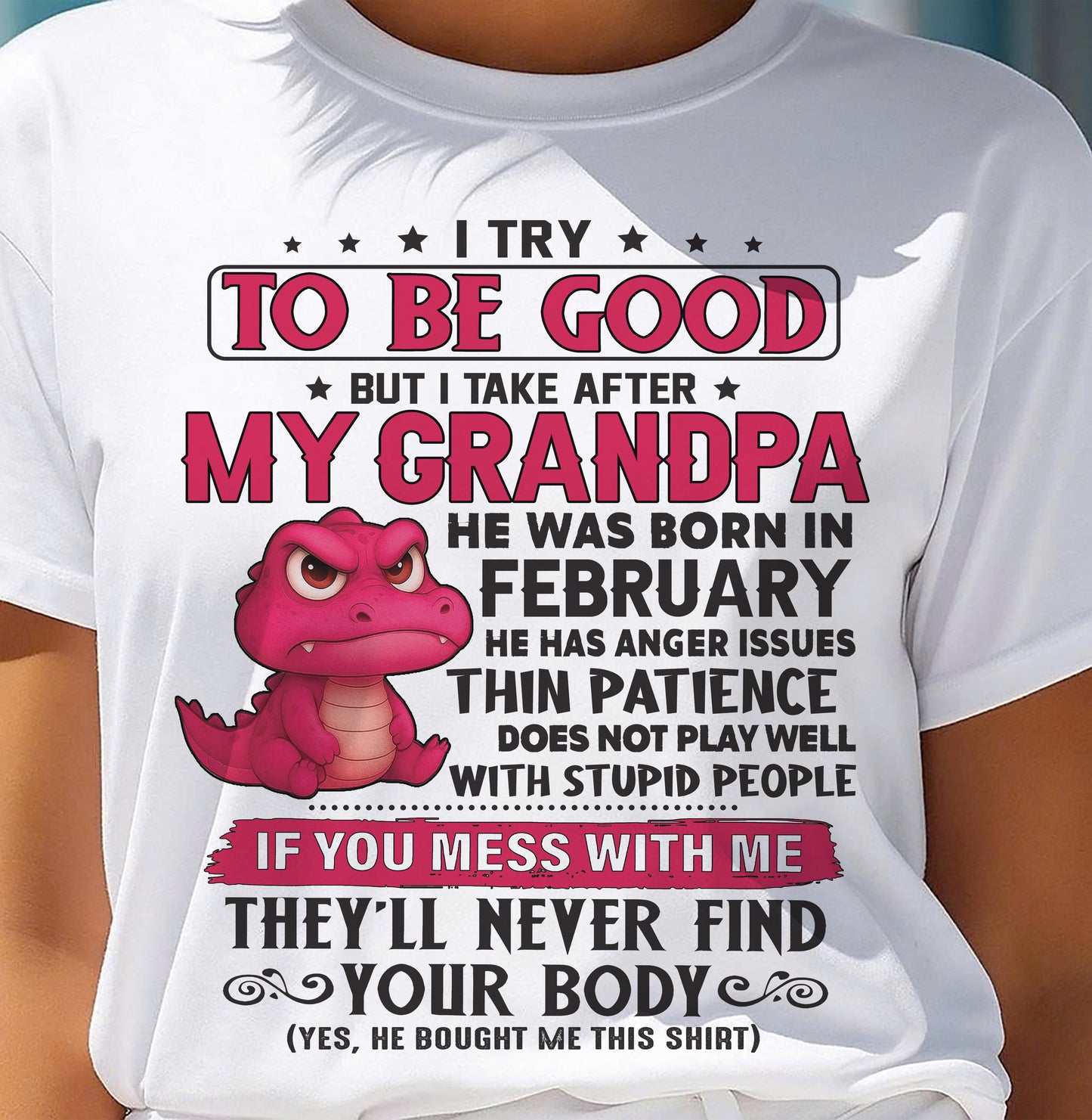 FEBRUARY - TRY TO BE GOOD BUT TAKE AFTER MY GRANDPA - GIFT FROM GRANDPA - NTTD02 (SKU2604-304-02)