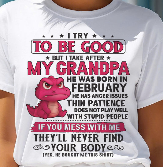 FEBRUARY - TRY TO BE GOOD BUT TAKE AFTER MY GRANDPA - GIFT FROM GRANDPA - NTTD02 (SKU2604-304-02)