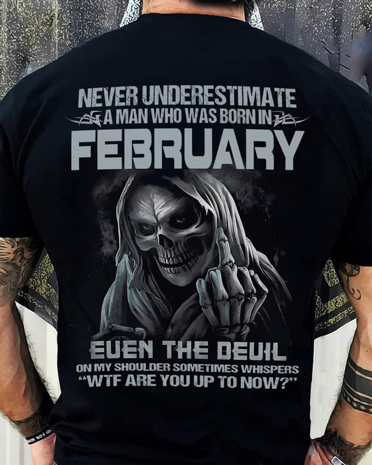 Never Underestimate a February Man Shirt - NTTD02 (SKU08-05-02)
