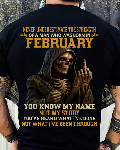 FEBRUARY - NEVER UNDERESTIMATE - BIRTHDAY T-SHIRT FOR MEN - NTTD02 (SKU26T-01-06-02)