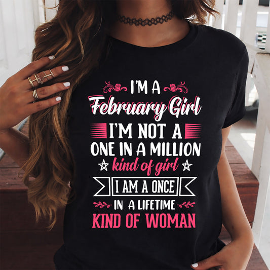 FEBRUARY - ONCE IN A LIFE TIME WOMAN - BIRTHDAY SHIRT FOR WOMEN - NTTD02 (SKU2602-58-02)