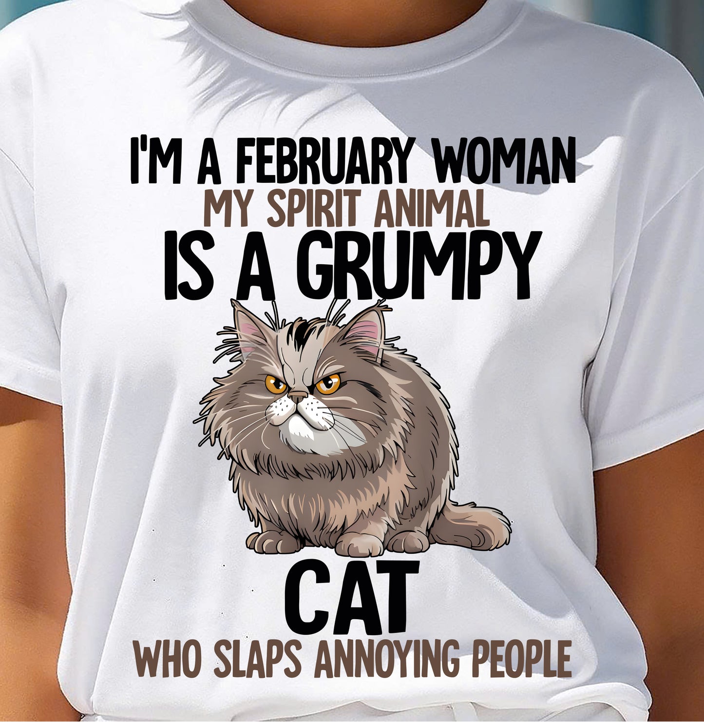 FEBRUARY - MY SPIRIT ANIMAL IS A GRUMPY CAT - BIRTHDAY SHIRT FOR WOMEN - NTTD02 (SKU12-278-02)