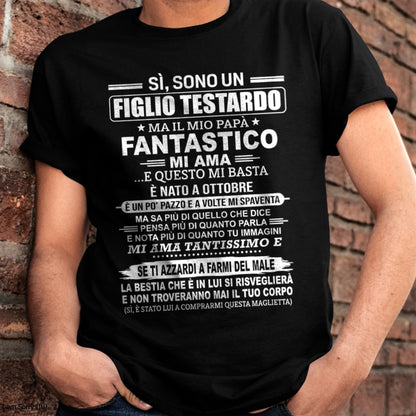 ITA10 - SÌ, SONO UN FIGLIO TESTARDO T-SHIRT – Regalo di Compleanno da un Papà Nato a Ottobre - nttd10 (SKU2606-89-10)