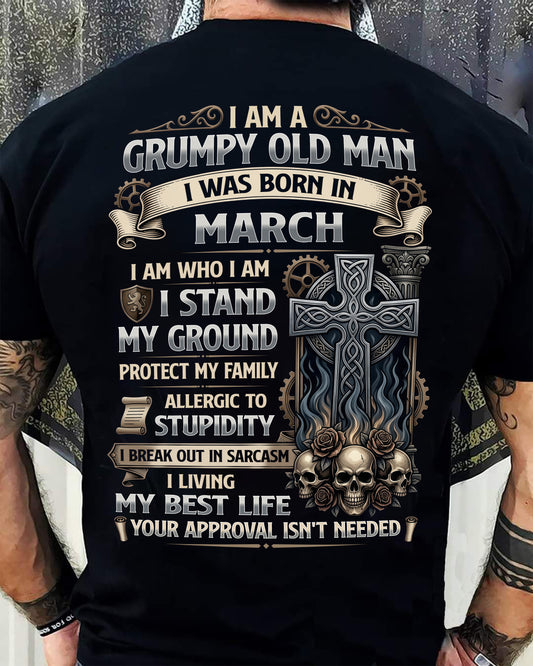 MARCH - GRUMPY OLD MAN - BIRTHDAY T-SHIRT FOR MEN - NTTD03 (SKU2604-39-03)