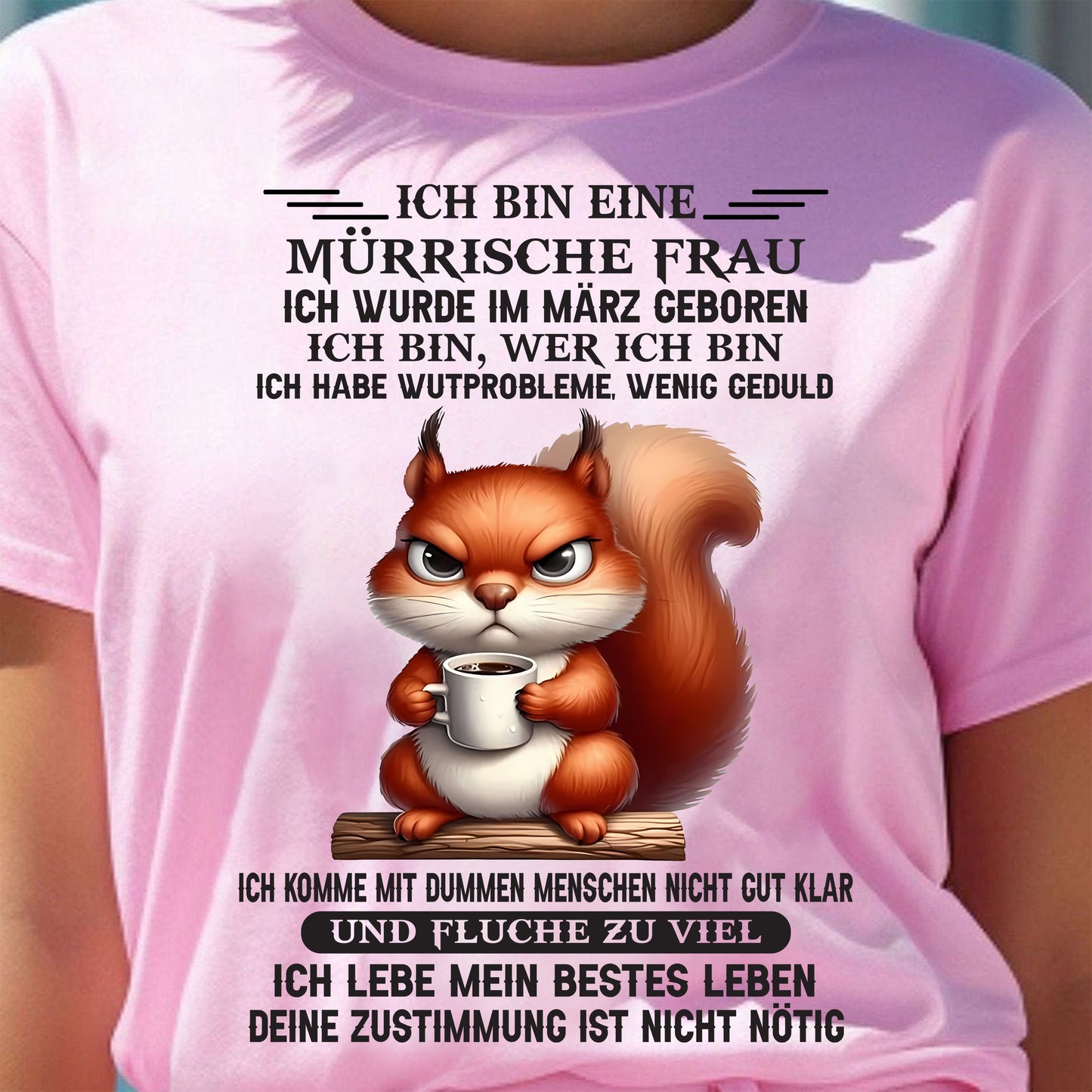 MÄRZ – MÜRRISCHE FRAU – GEBURTSTAGS-T-SHIRT FÜR FRAUEN - NTTD03 (SKU2605-251-03)