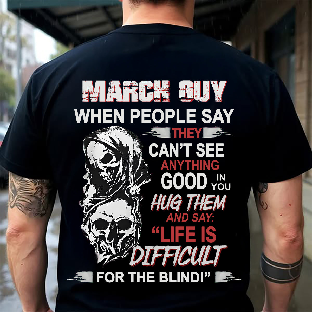 MARCH - HUG THEM AND SAY... - BIRTHDAY T-SHIRT FOR MEN - NTTD03 (SKU12-253-03)