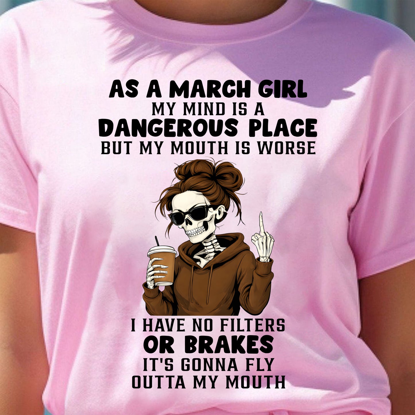 MARCH - MY MIND IS A DANGEROUS PLACE - BIRTHDAY T-SHIRT FOR WOMEN - NTTD03 (SKU2603-76-03)
