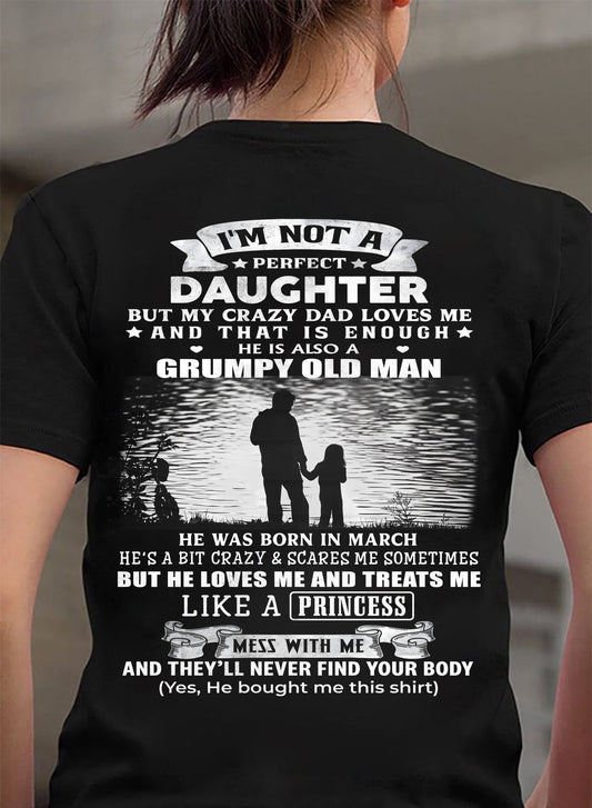 MARCH - I'M NOT A PERFECT DAUGHTER BUT MY CRAZY DAD LOVE ME - GIFT FROM DAD - NTTD03 (SKU2604-246-03)
