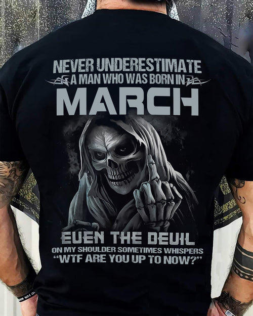 Never Underestimate a March Man Shirt - NTTD03 (SKU08-05-03)
