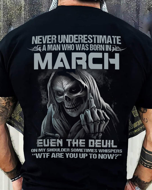 Never Underestimate a March Man Shirt - NTTD03 (SKU08-05-03)