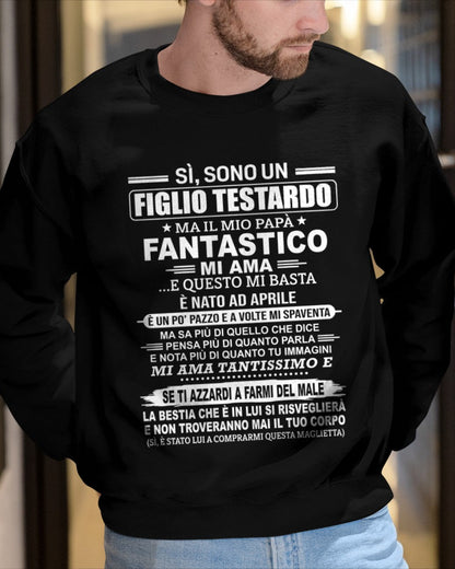 ITA04 - SÌ, SONO UN FIGLIO TESTARDO T-SHIRT – Regalo di Compleanno da un Papà Nato ad Aprile - nttd04 (SKU2606-89-04)