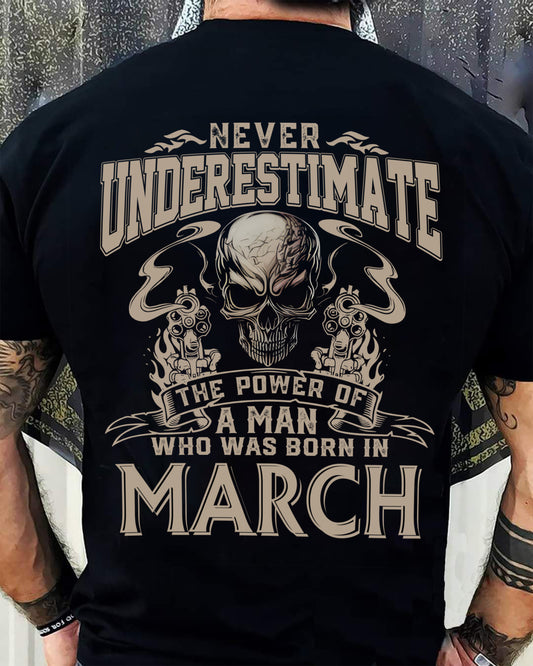 MARCH - NEVER UNDERESTIMATE - UNIQUE BIRTHDAY GIFT FOR MEN - NTTD03 (SKU08-60-03)