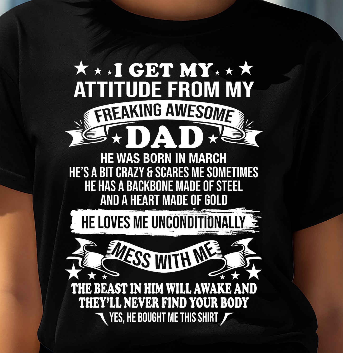 MARCH - I GET MY ATTITUDE FROM MY FREAKING AWESOME DAD - GIFT FROM DAD - NTTD03 (SKU2603-16-03)