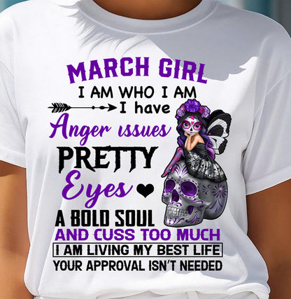 MARCH - I AM WHO I AM - BIRTHDAY SHIRT FOR WOMEN - NTTD03 (SKU26T-01134-03)