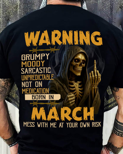 MARCH - WARNING GRUMPY MOODY - BIRTHDAY T-SHIRT FOR MEN - NTTD03 (SKU26T-01-07-03)