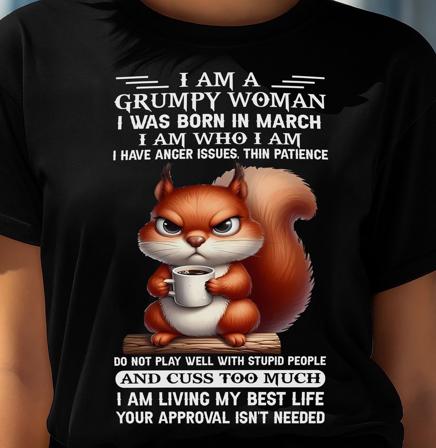 MARCH - GRUMPY WOMAN - BIRTHDAY T-SHIRT FOR WOMEN - NTTD03 (SKU2602-157-03)