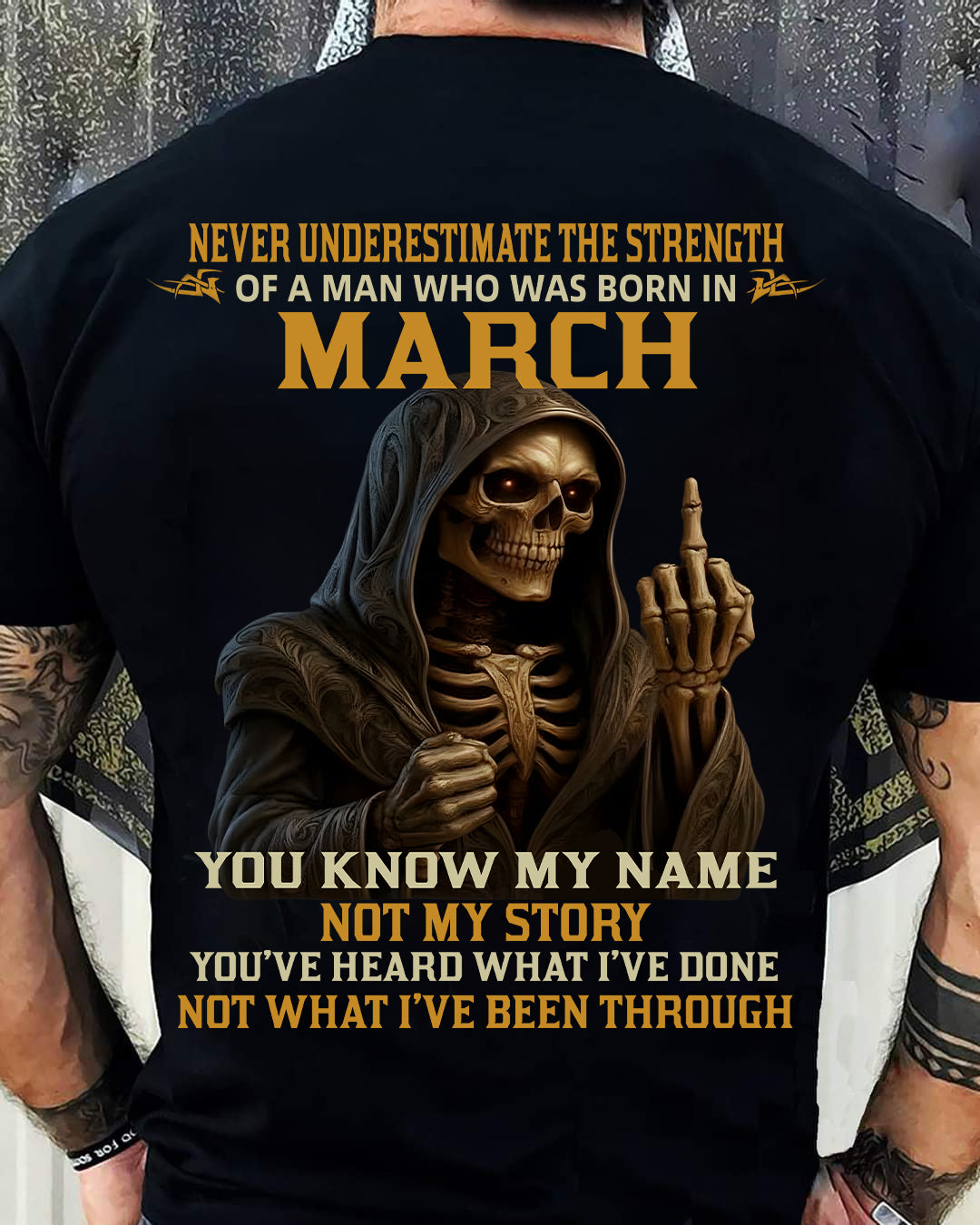 MARCH -  NEVER UNDERESTIMATE - BIRTHDAY T-SHIRT FOR MEN - NTTD03 (SKU26T-01-06-03)