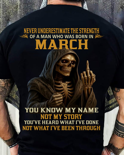 MARCH -  NEVER UNDERESTIMATE - BIRTHDAY T-SHIRT FOR MEN - NTTD03 (SKU26T-01-06-03)
