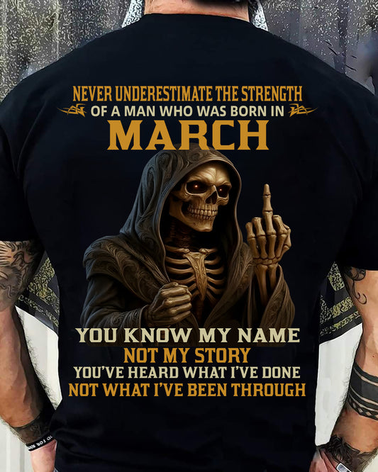 MARCH -  NEVER UNDERESTIMATE - BIRTHDAY T-SHIRT FOR MEN - NTTD03 (SKU26T-01-06-03)