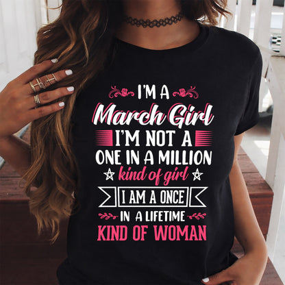 MARCH - ONCE IN A LIFE TIME WOMAN - BIRTHDAY SHIRT FOR WOMEN - NTTD03 (SKU2602-58-03)