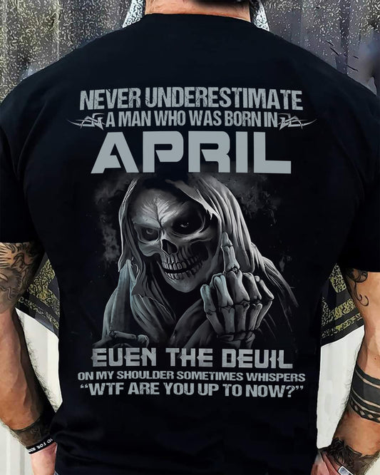 Never Underestimate an April Man Shirt - NTTD04 (SKU08-05-04)