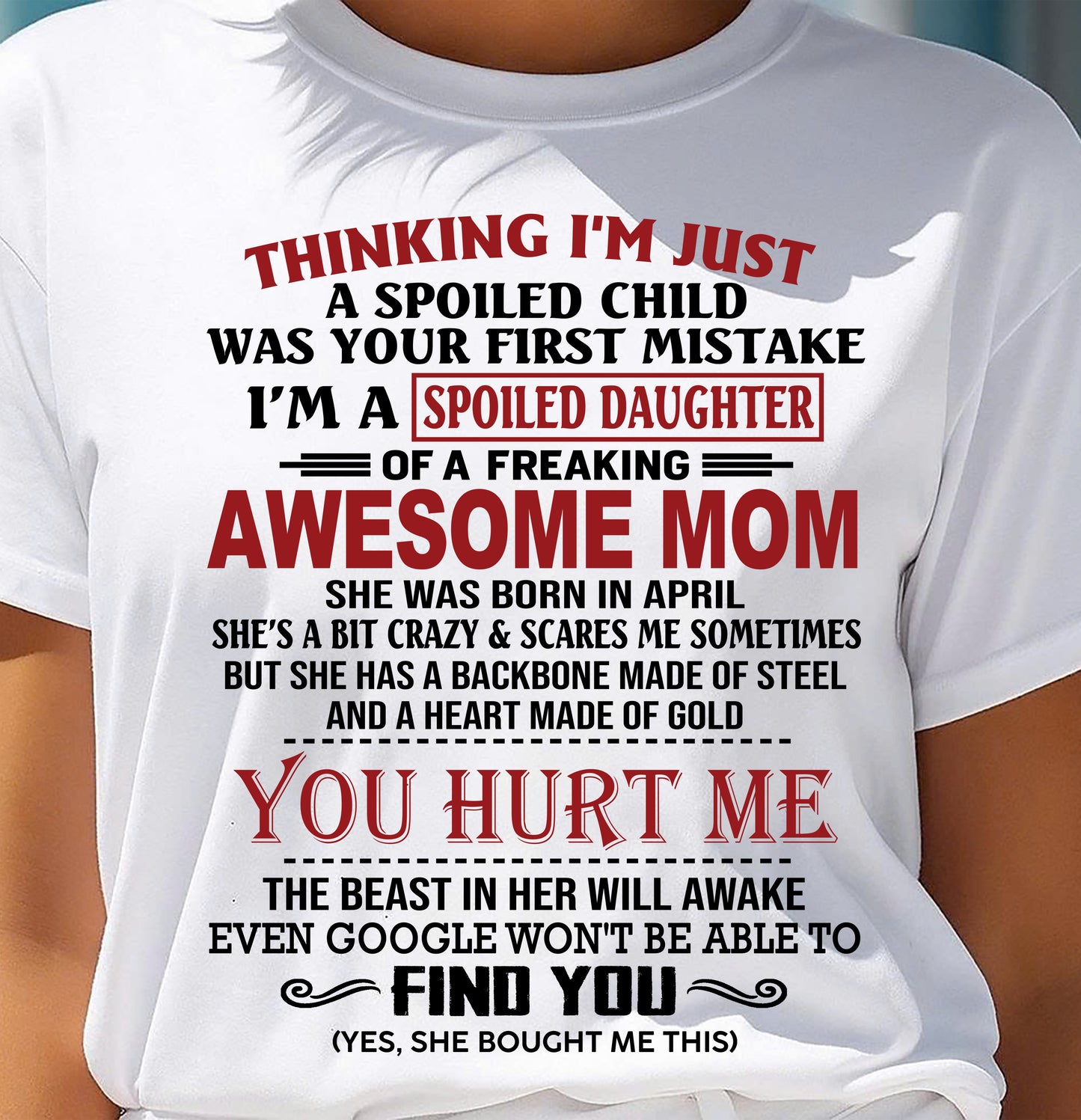 APRIL - TO MY DAUGHTER - SPOILED DAUGHTER - PERFECT GIFT FOR DAUGHTER - GIFT FROM MOM - NTTD04 (SKU10-151-04)