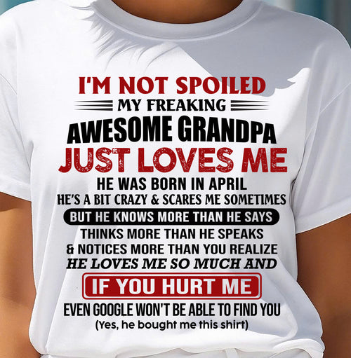 APRIL - MY FREAKING AWESOME GRANDPA JUST LOVES ME - GIFT FROM GRANDPA - NTTD04 (SKU09-127-04)