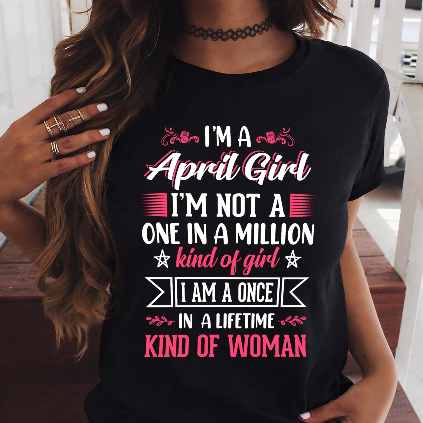 APRIL - ONCE IN A LIFE TIME WOMAN - BIRTHDAY SHIRT FOR WOMEN - NTTD04 (SKU2602-58-04)