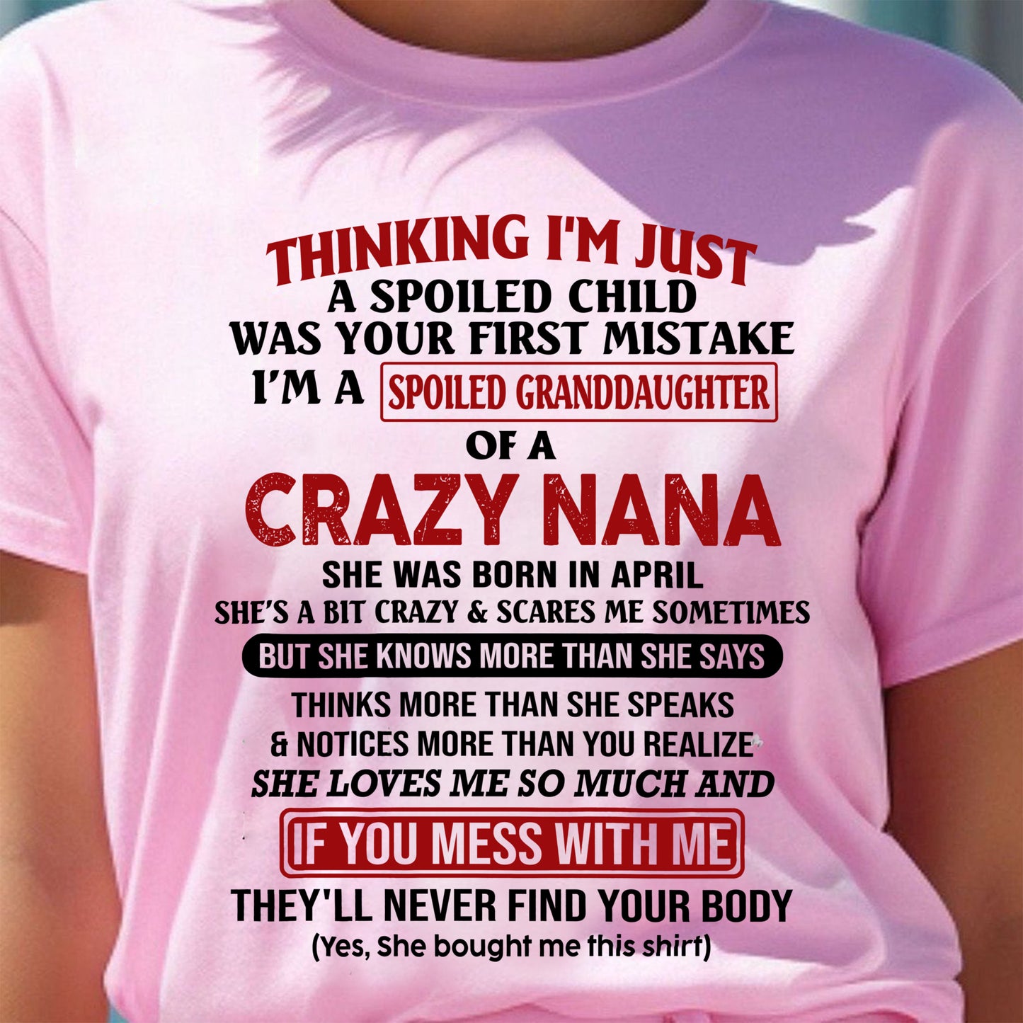SPOILED GRANDDAUGHTER OF A CRAZY NANA T-SHIRT April Edition – From grandma to granddaughter - NTTD04 (SKU07-129-04)