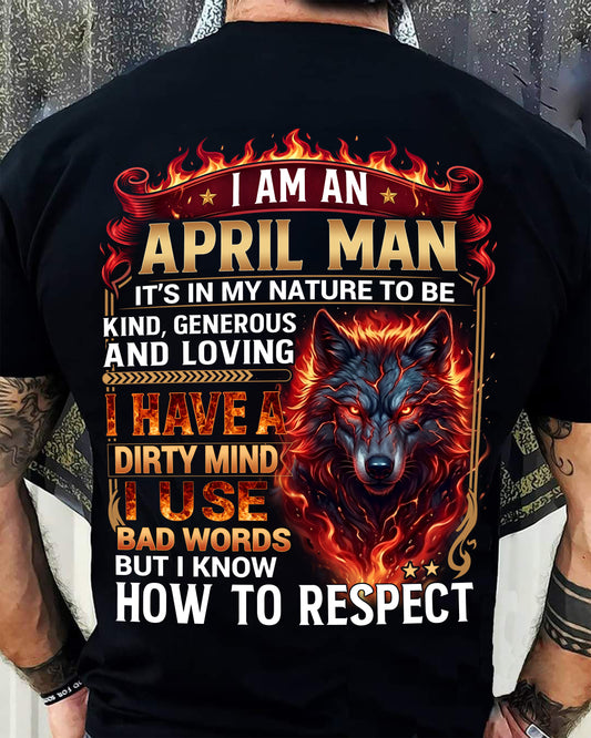 APRIL - DIRTY MIND BUT KNOW HOW TO RESPECT - PREMIUM DTG PRINT - BIRTHDAY T-SHIRT FOR MEN - NTTD04 (SKU2604-51-04)