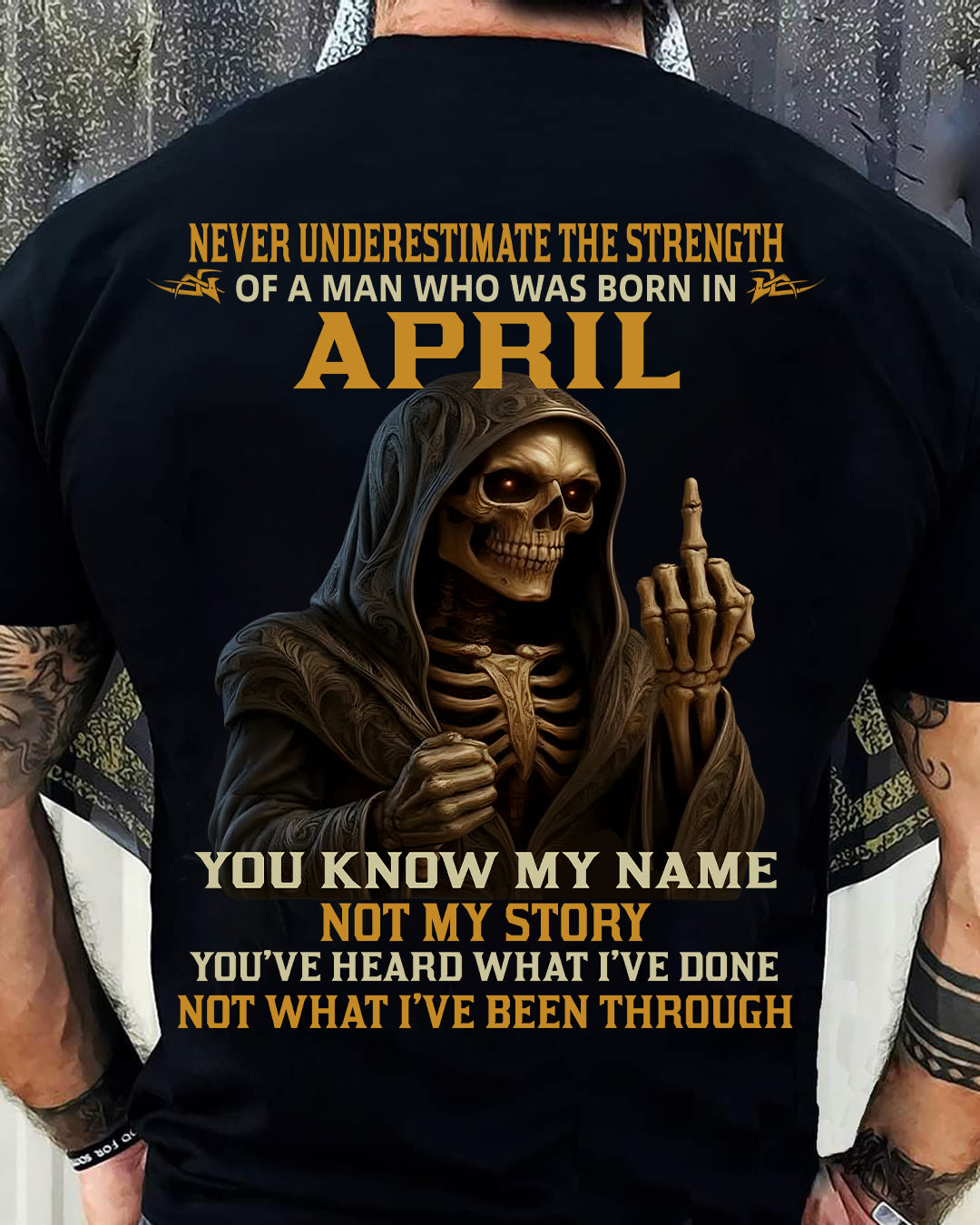 APRIL - NEVER UNDERESTIMATE - BIRTHDAY T-SHIRT FOR MEN - NTTD04 (SKU26T-01-06-04)