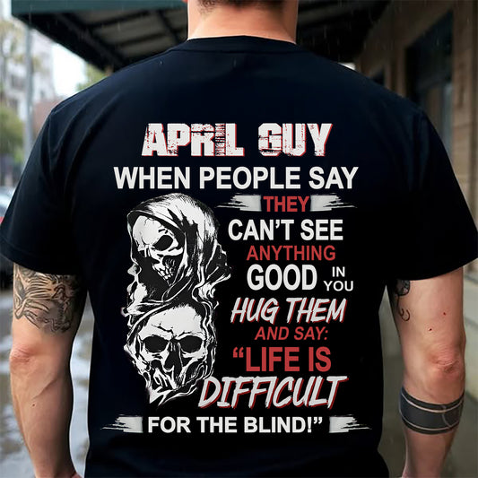 APRIL - HUG THEM AND SAY... - BIRTHDAY T-SHIRT FOR MEN - NTTD04 (SKU12-253-04)