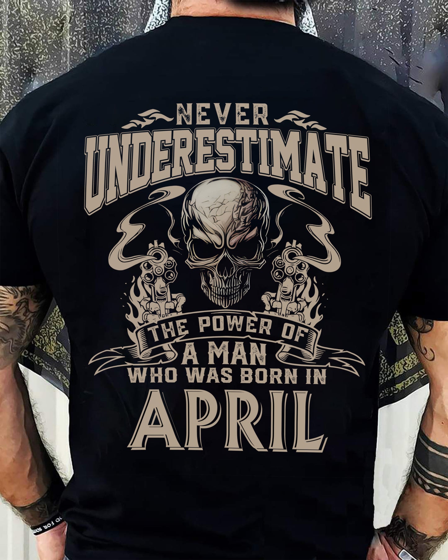 APRIL - NEVER UNDERESTIMATE - UNIQUE BIRTHDAY GIFT FOR MEN - NTTD04 (SKU08-60-04)