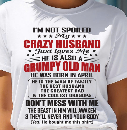 APRIL - MY CRAZY AND GRUMPY HUSBAND JUST LOVE ME - GIFT FROM HUSBAND - NTTD04 (SKU10-04-04)