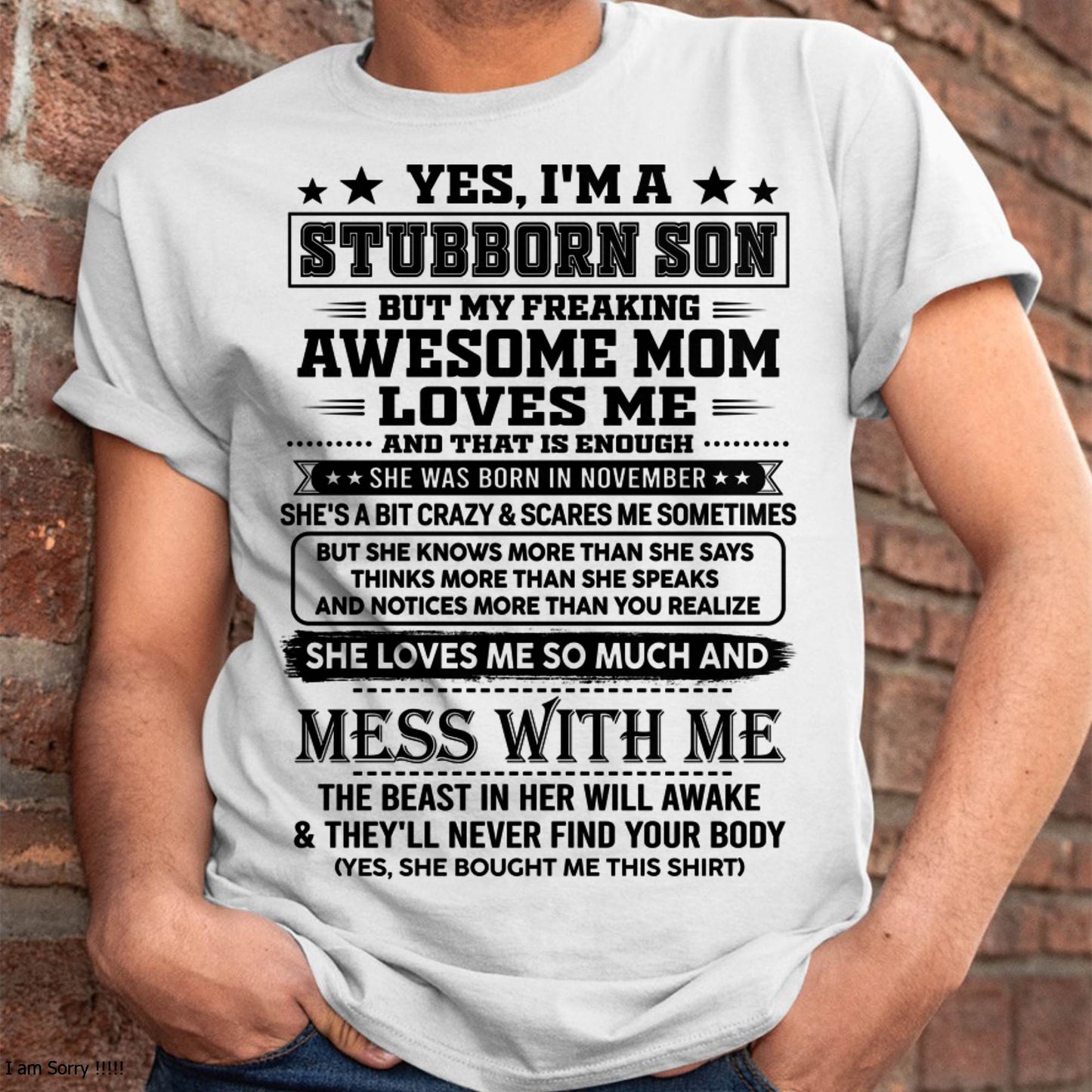 November – "I'm A Stubborn Son But My Freaking Awesome Mom Loves Me" – The Beautiful T - Shirt From Mom – nttd11 (SKU2606-289-11)