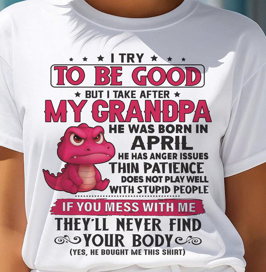 APRIL - TRY TO BE GOOD BUT TAKE AFTER MY GRANDPA - GIFT FROM GRANDPA - NTTD04 (SKU2604-304-04)