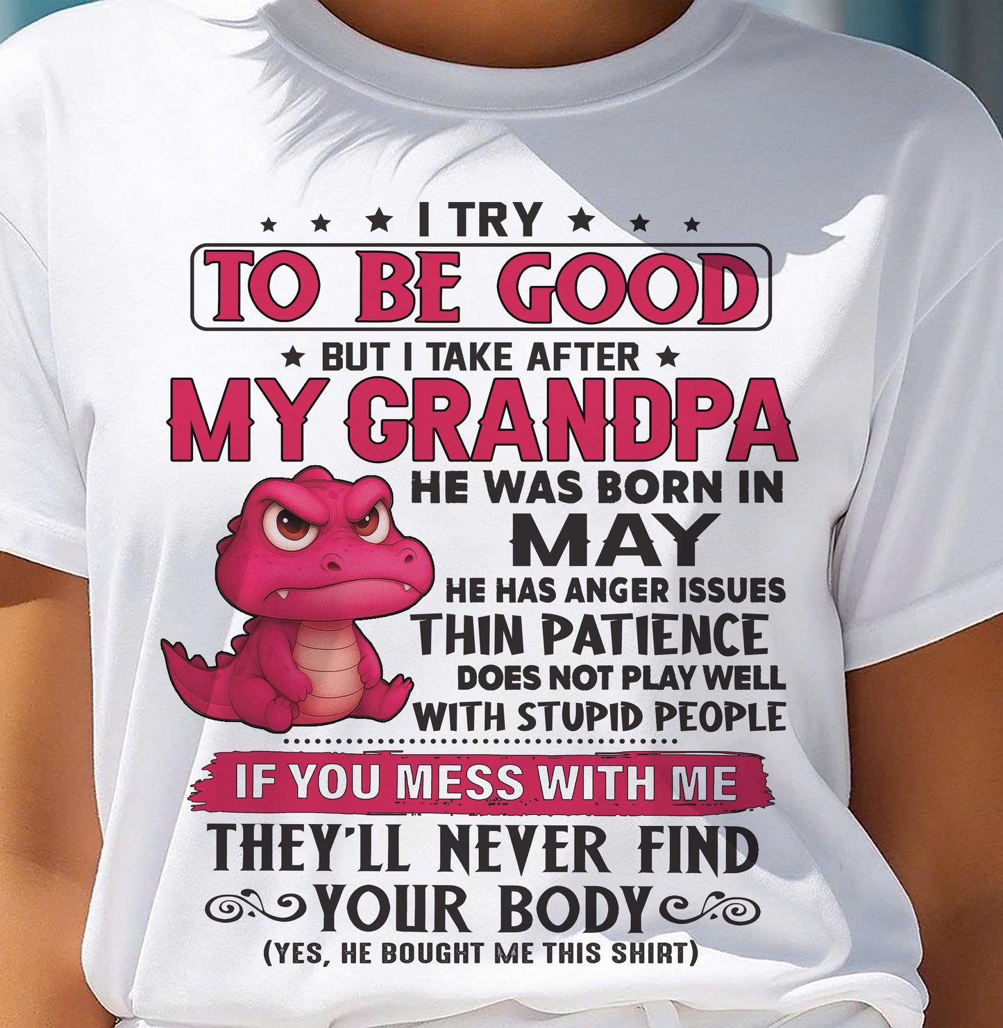 MAY - TRY TO BE GOOD BUT TAKE AFTER MY GRANDPA - GIFT FROM GRANDPA - NTTD05 (SKU2604-304-05)