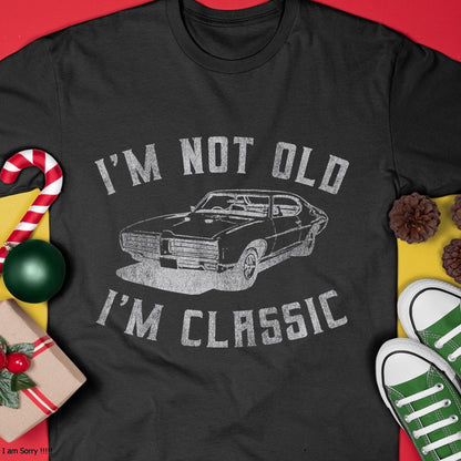 I'm Not Old I'm Classic Funny Car Graphic - Mens & Womens Short Sleeve T-Shirt - Christmas Unisex T-Shirt/Hoodie/Sweatshirt - HNDS00