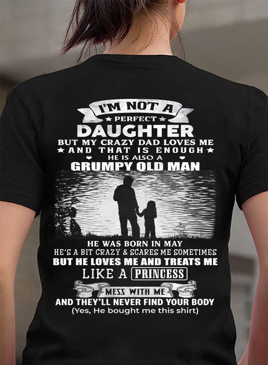 MAY - I'M NOT A PERFECT DAUGHTER BUT MY CRAZY DAD LOVE ME - GIFT FROM DAD - NTTD05 (SKU2604-246-05)