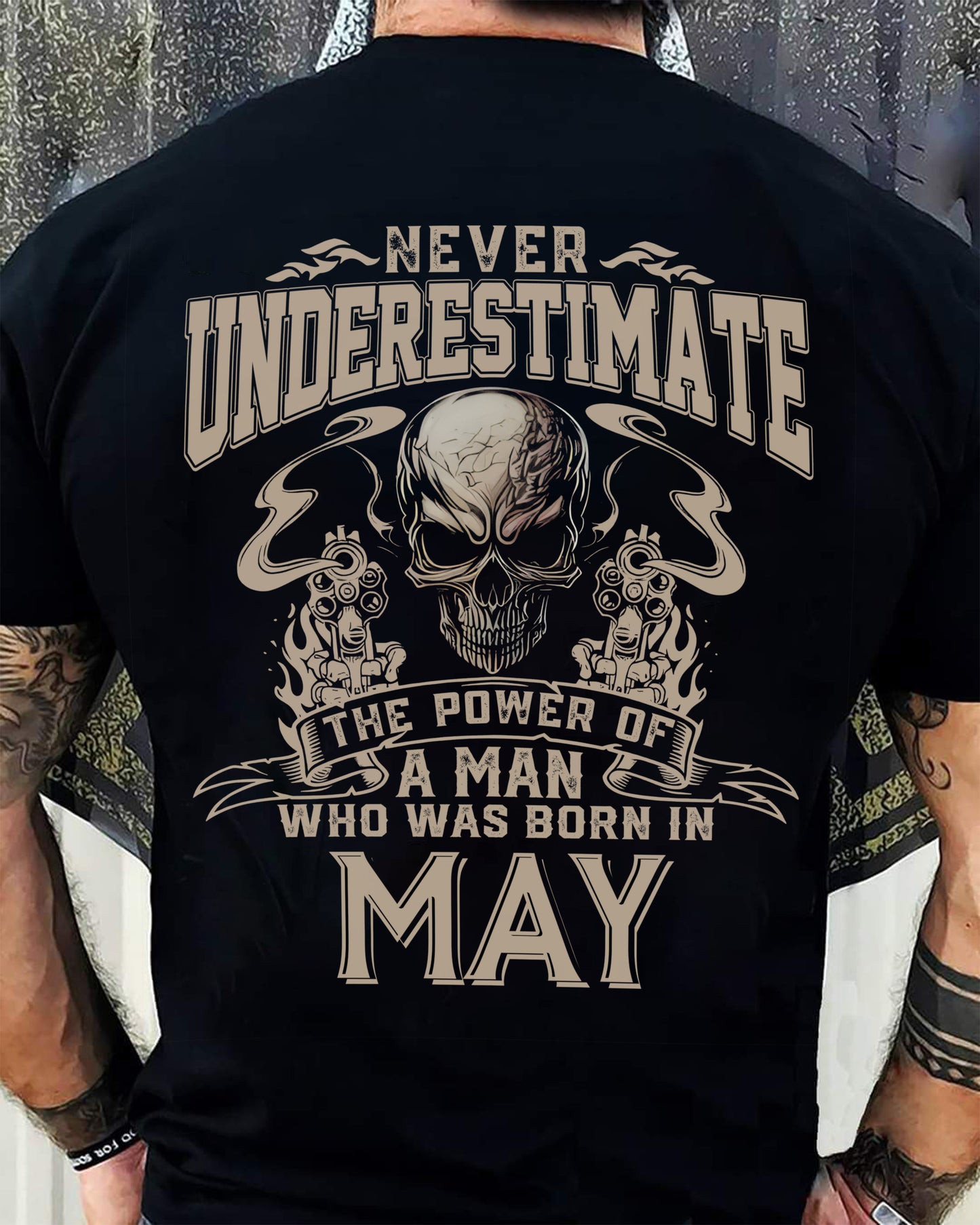 MAY - NEVER UNDERESTIMATE - UNIQUE BIRTHDAY GIFT FOR MEN - NTTD05 (SKU08-60-05)