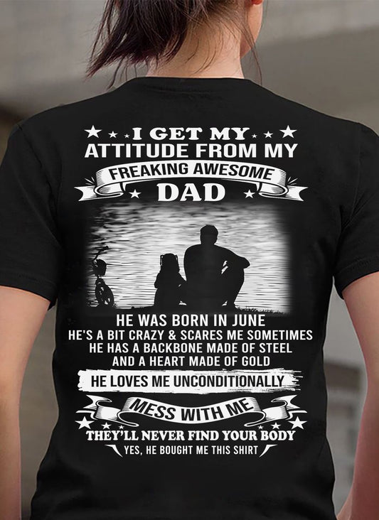 JUNE - I GET MY ATTITUDE FROM MY FREAKING AWESOME DAD - GIFT FROM DAD - NTTD06 (SKU2604-188-06)