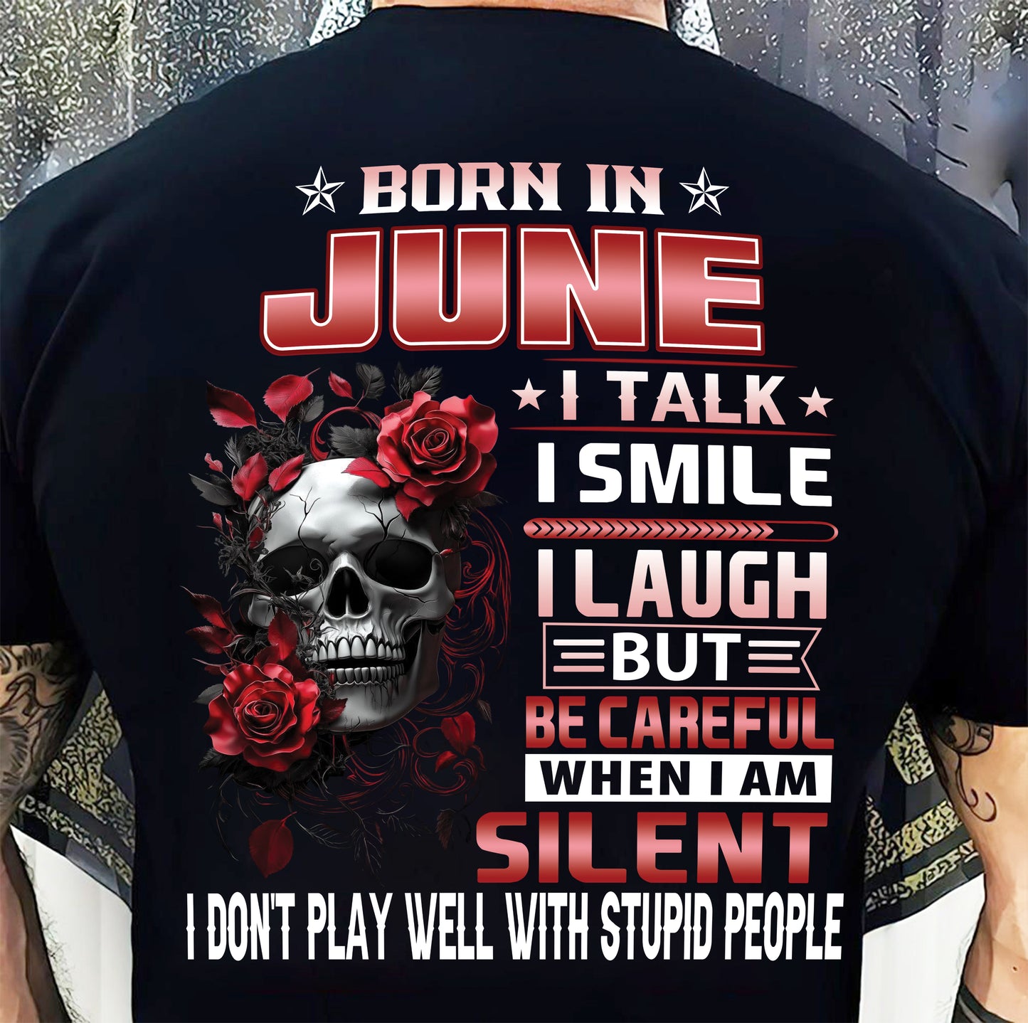 JUNE -  BE CAREFUL WHEN I'M SILENT - BIRTHDAY T-SHIRT FOR MEN - NTTD06 (SKU10-69-06)