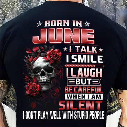 JUNE -  BE CAREFUL WHEN I'M SILENT - BIRTHDAY T-SHIRT FOR MEN - NTTD06 (SKU10-69-06)