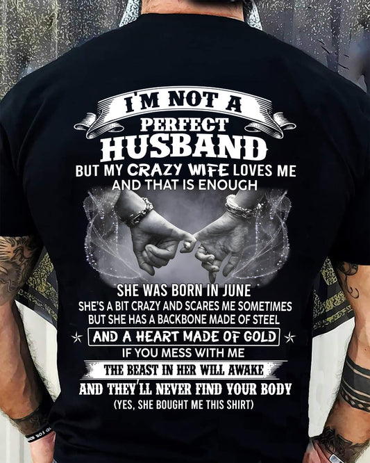 JUNE - I'M NOT A PERFECT HUSBAND BUT MY CRAZY WIFE LOVE ME - GIFT FROM WIFE - NTTD06 (SKU26T-01118-06)