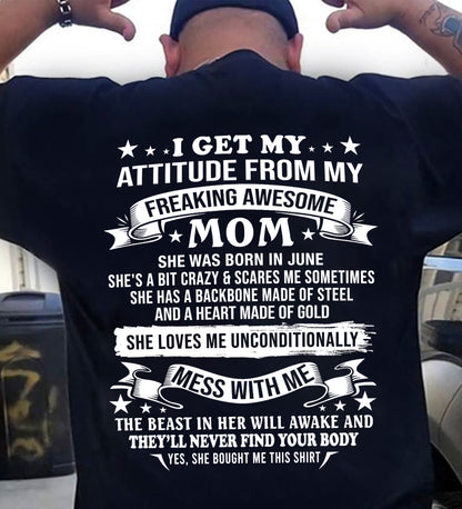 JUNE - I GET MY ATTITUDE FROM MY FREAKING AWESOME MOM - GIFT FROM MOM - NTTD06 (SKU2603-114-06)