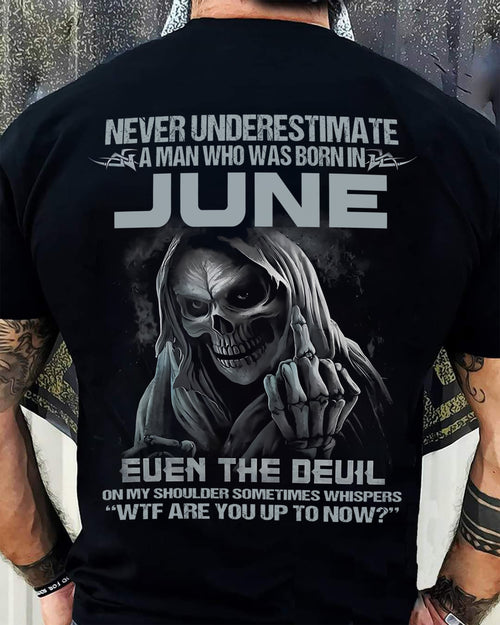 Never Underestimate a June Man Shirt - NTTD06 (SKU08-05-06)